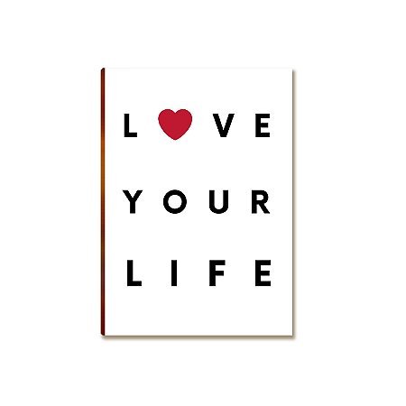 Placa MDF Frase Love Your Life Minimalista Parede Moderna A4