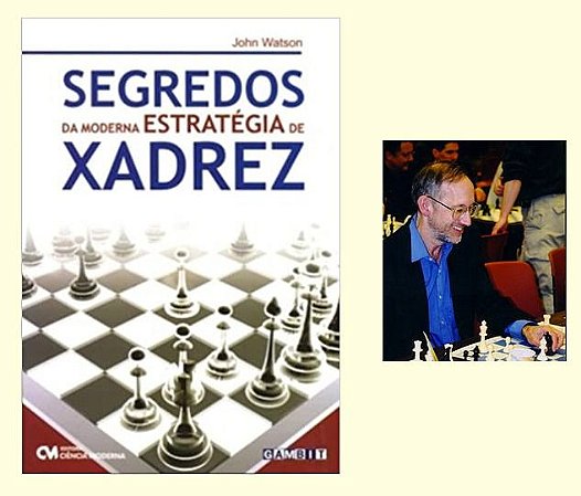 Livro Segredos Da Moderna Estratégia De Xadrez Mestre Internacional John  Watson - A lojinha de xadrez que virou mania nacional!