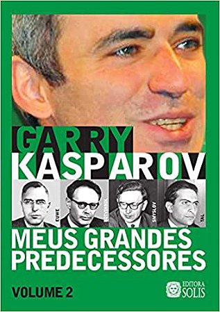 Livro Meus Grande Predecessores Volume 2 Garry Kasparov: Max Euwe, Mikhail  Botvinnik, Vasily Smyslov e Mikhail Tal - A lojinha de xadrez que virou  mania nacional!