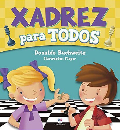 Xadrez para todos: Ideal para crianças iniciantes no Jogo de Xadrez [Sob  encomenda: Envio em 15 dias]