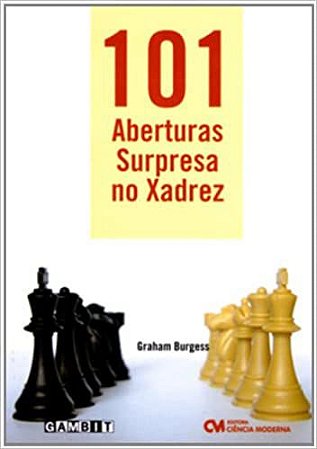 Livro 101 Aberturas Surpresa no Xadrez: Surpreenda o seu adversário com  este repertório de muito potencial