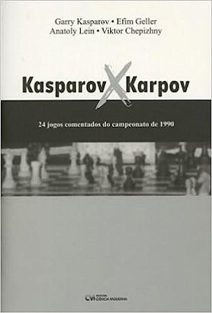 Livro de Xadrez: Kasparov X Karpov - A Rivalidade do Século - A lojinha de  xadrez que virou mania nacional!