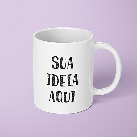 Caneca - Sua ideia aqui