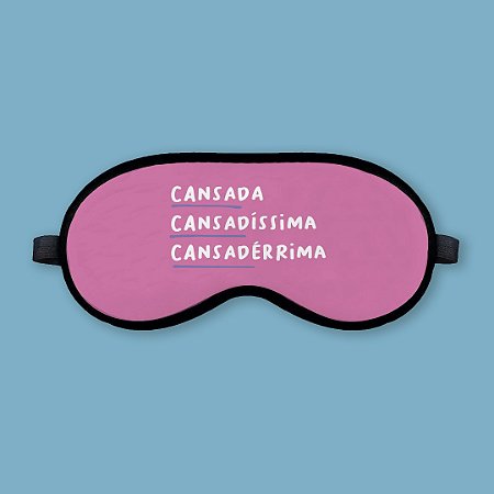 Máscara de Dormir - Cansada, Cansadíssima, Cansadérrima