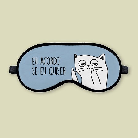 Máscara de Dormir - Acordo se eu quiser!