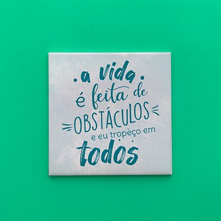 Azulejo - A vida é feita de obstáculos