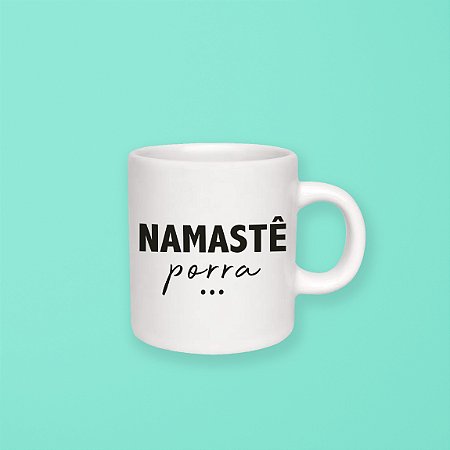 Caneca 100 ml - Namastê Porra