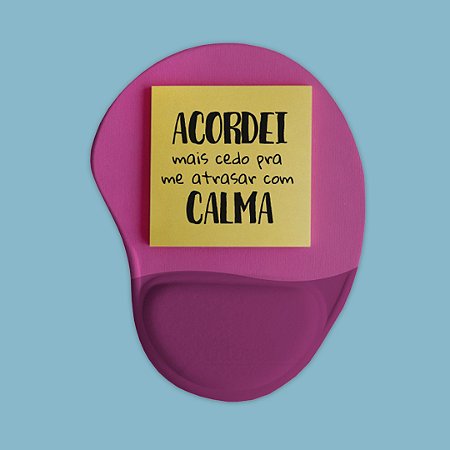Mouse Pad Ergonômico - Acordei mais cedo
