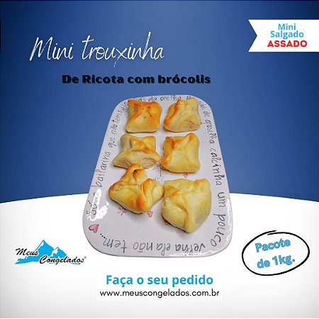 Mini Trouxinha de Ricota com Brócolis ( Assados 1kg )