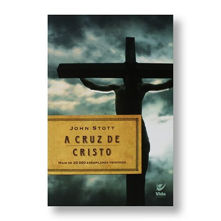 CRUZ DE CRISTO, A - JOHN STOTT