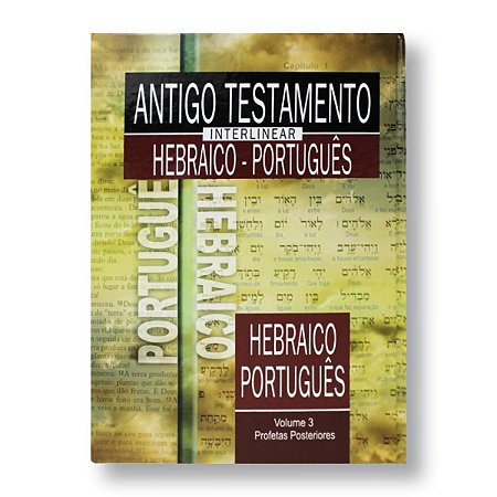 ANTIGO TESTAMENTO INTERLINEAR HEBRAICO-PORTUGUÊS VOLUME 3