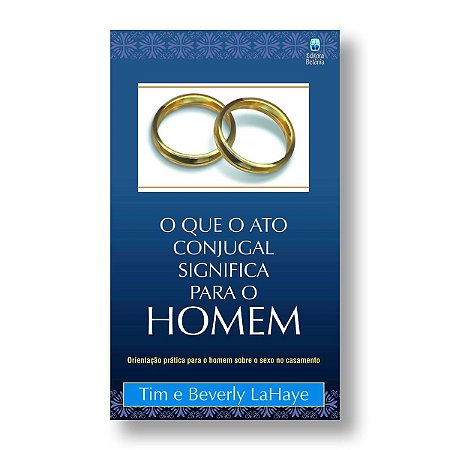 O QUE O ATO CONJUGAL SIGNIFICA PARA O HOMEM