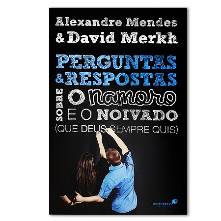 PERGUNTAS E RESPOSTAS SOBRE O NAMORO E O NOIVADO