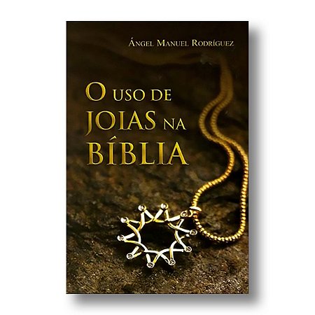 O USO DE JÓIAS NA BÍBLIA