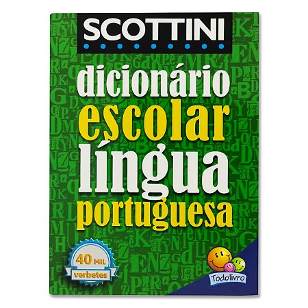 DICIONÁRIO ESCOLAR SCOTTINI DA LÍNGUA PORTUGUESA 40.000 verbetes