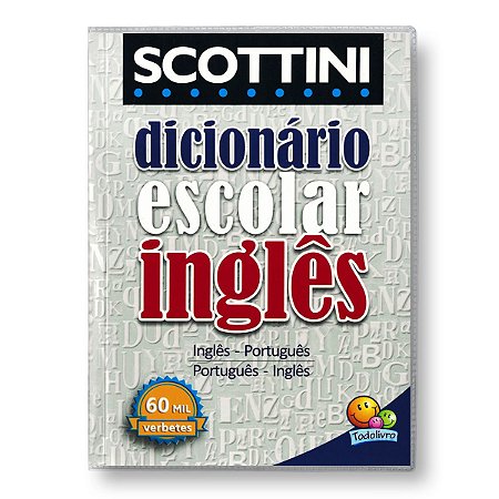 SCOTTINI DICIONÁRIO (60 MIL VERBETES) INGLÊS - PORTUGUÊS