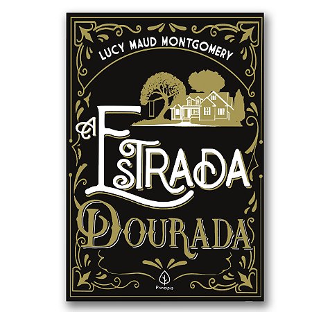 A ESTRADA DOURADA - LUCY MAUD MONTGOMERY