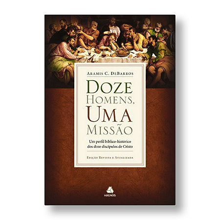 DOZE HOMENS, UMA MISSÃO - PR ARAMIS C. DEBARROS