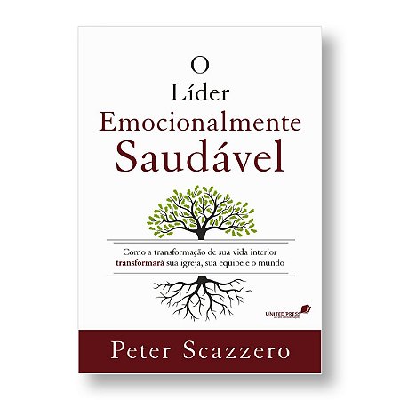 O LÍDER EMOCIONALMENTE SAUDÁVEL - PETER SCAZZERO