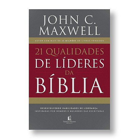 21 QUALIDADES DE LÍDERES NA BÍBLIA - JOHN C. MAXWELL