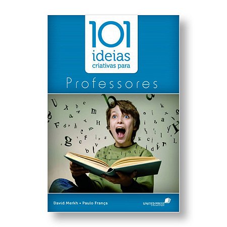 101 IDEIAS CRIATIVAS PARA PROFESSORES - DAVID MERKH / PAULO FRANÇA