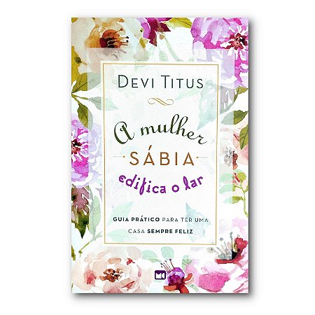 A MULHER SÁBIA EDIFICA O LAR