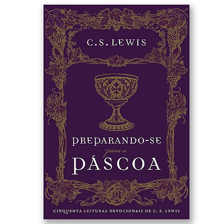 PREPARANDO-SE PARA A PÁSCOA - C.S LEWIS
