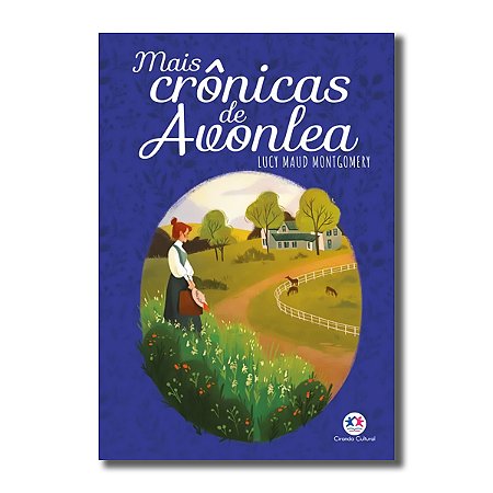 MAIS CRÔNICAS DE AVONLEA (Escrito em 1920 aproximadamente os 20 anos de Anne)
