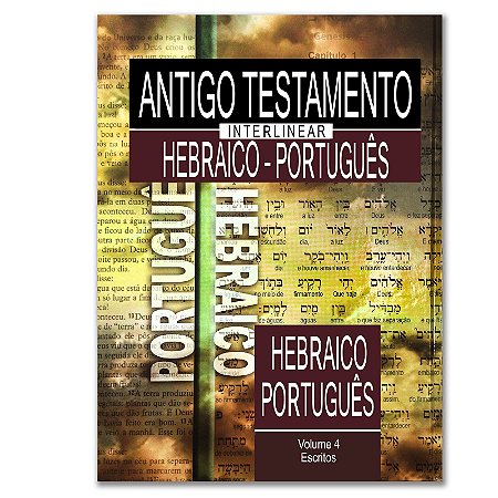 ANTIGO TESTAMENTO INTERLINEAR HEBRAICO-PORTUGUÊS VOLUME 4
