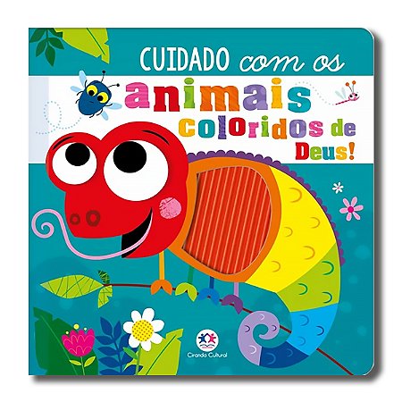 LIVRO TOQUE E SINTA: CUIDADO COM OS ANIMAIS COLORIDOS DE DEUS!