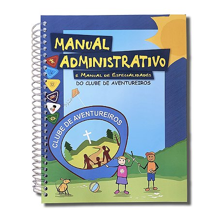 MANUAL ADMINISTRATIVO E MANUAL DE ESPECIALIDADES DO CLUBE DE AVENTUREIROS