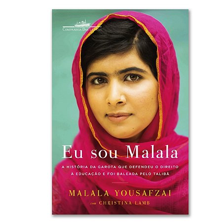 EU SOU MALALA - A História da Garota que Defendeu o Direito à Educação e Foi Baleada Pelo Talibã