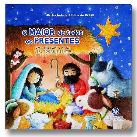 O MAIOR DE TODOS OS PRESENTES capa dura ilustrada - uma história para ler, tocar e sentir