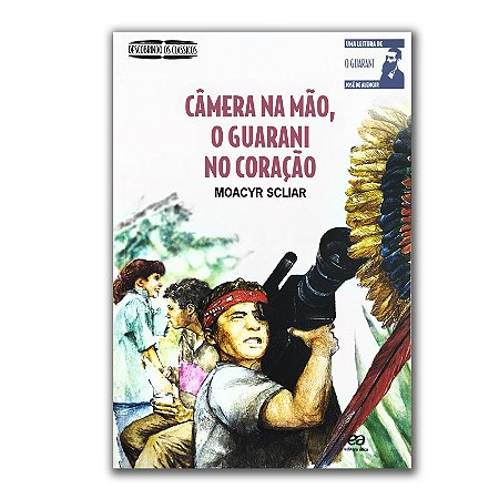 CÂMERA NA MÃO, O GUARANI NO CORAÇÃO