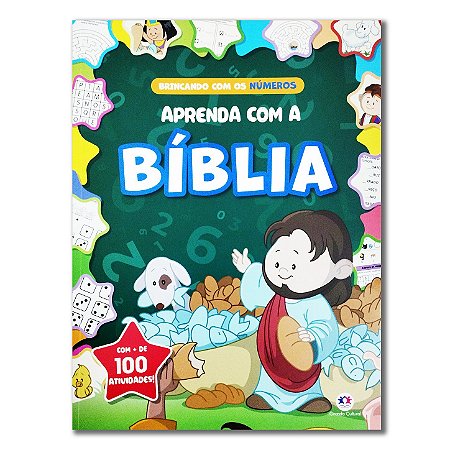APRENDA COM A BIBLIA: BRINCANDO COM OS NÚMEROS - Mais de 100 Atividades