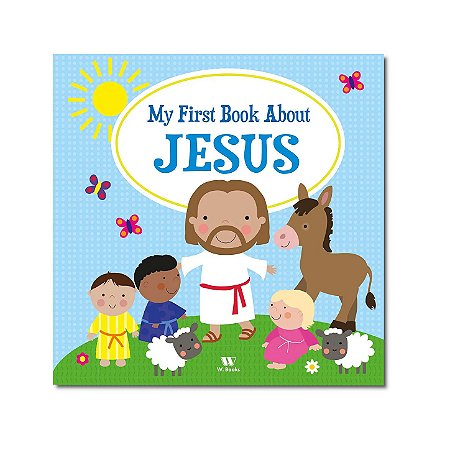 MY FIRST BOOK ABOUT JESUS