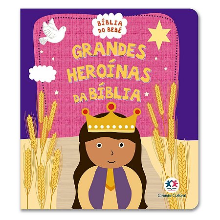 BÍBLIA DO BEBÊ - GRANDES HEROÍNAS DA BÍBLIA
