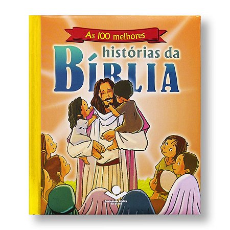 AS 100 MELHORES HISTÓRIAS DA BÍBLIA