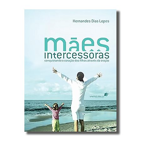 MÃES INTERCESSORAS - PR. HERNANDES LOPES