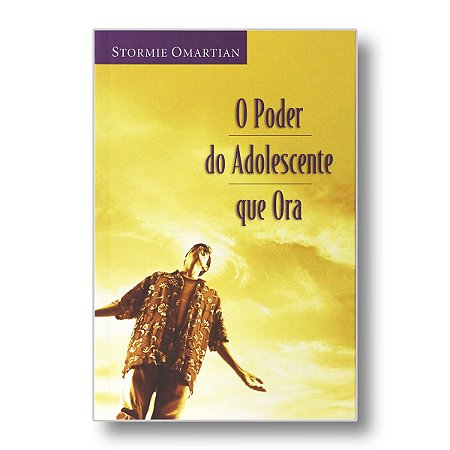 PODER DO ADOLESCENTE QUE ORA, O