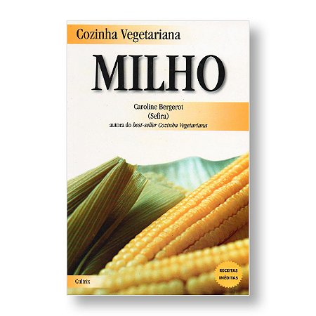 COLEÇÃO: COZINHA VEGETARIANA: MILHO