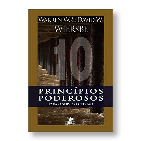 10 PRINCÍPIOS PODEROSOS PARA O SERVIÇO CRISTÃO - W. WIERSBE
