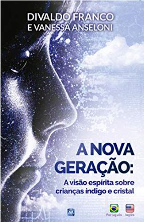 A Nova Geração - A Visão Espírita sobre Crianças Índigo e Cristal