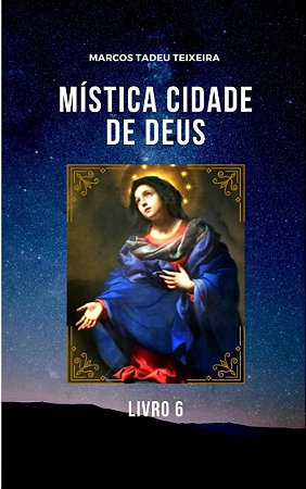 LIVRO MISTÍCA CIDADE DE DEUS LIVRO 6