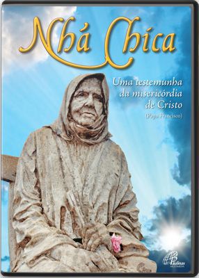 DVD NHÁ CHICA - Uma testemunha da misericórdia de Cristo