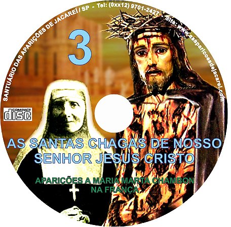 CD AS SANTAS CHAGAS DE NOSSO SENHOR JESUS CRISTO 03 ( AS APARIÇÕES A MARIA MARTA CHAMBON NA FRANÇA )