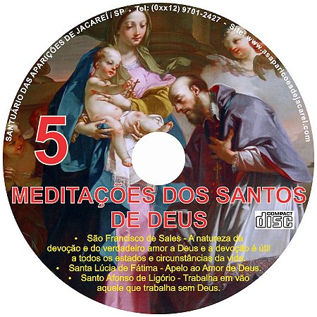 CD MEDITAÇÕES DOS SANTOS DE DEUS 05 ( SÃO FRANCISCO DE SALES - A NATUREZA DA DEVOÇÃO E DO VERDADEIRO AMOR A DEUS E A DEVOÇÃO É ÚTIL A TODOS OS ESTADOS E CIRCUNSTANCIAS DA VIDA )