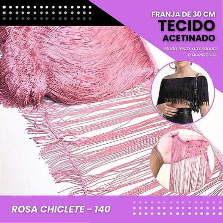 Franja de Tecido Acetinado - 30 cm - Grade de Cores - Rolo C/10 Mts COR:ROSA-CHICLETE-140