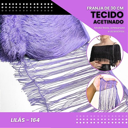 Franja de Tecido Acetinado - 30 cm - Grade de Cores - Rolo C/10 Mts COR:LILAS-164