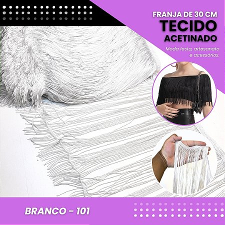 Franja de Tecido Acetinado - 30 cm - Grade de Cores - Rolo C/10 Mts COR:BRANCO-101